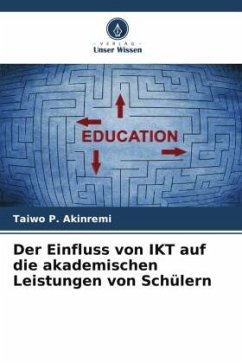 Der Einfluss von IKT auf die akademischen Leistungen von Schülern - Akinremi, Taiwo P.