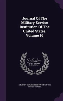 Journal Of The Military Service Institution Of The United States, Volume 16