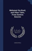 Mehemet the Kurd, and Other Tales, From Eastern Sources