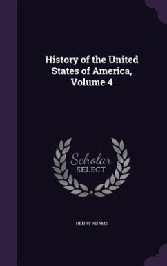 History of the United States of America, Volume 4 - Adams, Henry