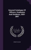 General Catalogue Of Officers, Graduates And Students, 1825-1897