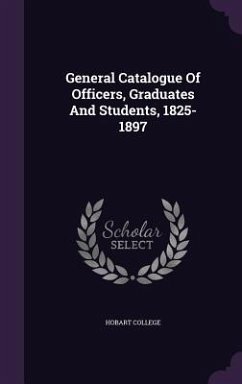 General Catalogue Of Officers, Graduates And Students, 1825-1897 - College, Hobart