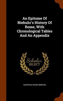 An Epitome Of Niebuhr's History Of Rome, With Chronological Tables And An Appendix - Niebuhr, Barthold Georg