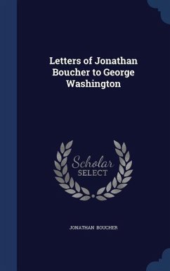 Letters of Jonathan Boucher to George Washington - Boucher, Jonathan