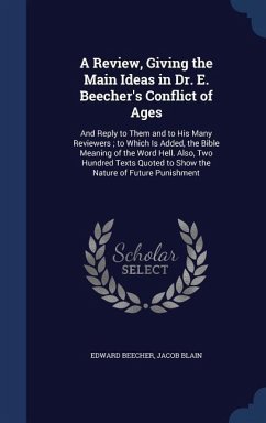 A Review, Giving the Main Ideas in Dr. E. Beecher's Conflict of Ages: And Reply to Them and to His Many Reviewers; to Which Is Added, the Bible Meanin - Beecher, Edward; Blain, Jacob