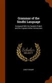 Grammar of the Sindhi Language: Compared With the Sanskrit-Prakrit and the Cognate Indian Vernaculars