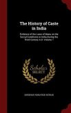 The History of Caste in India: Evidence of the Laws of Manu on the Social Conditions in India During the Third Century A.D. Volume 1