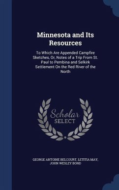 Minnesota and Its Resources - Belcourt, George Antoine; May, Letitia; Bond, John Wesley