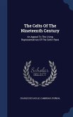 The Celts Of The Nineteenth Century: An Appeal To The Living Representatives Of The Celtic Race
