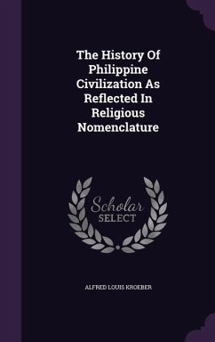 The History Of Philippine Civilization As Reflected In Religious Nomenclature - Kroeber, Alfred Louis