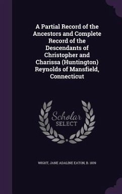 A Partial Record of the Ancestors and Complete Record of the Descendants of Christopher and Charissa (Huntington) Reynolds of Mansfield, Connecticut - Wight, Jane Adaline Eaton