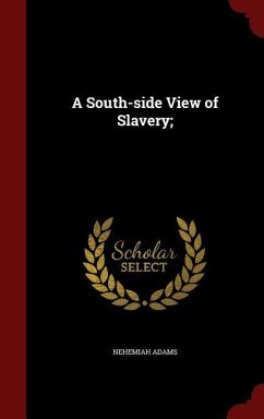 A South-side View of Slavery; - Adams, Nehemiah
