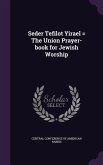 Seder Tefilot Yirael = The Union Prayer-book for Jewish Worship