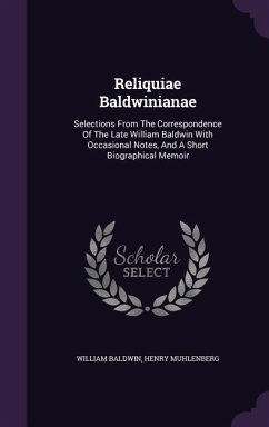 Reliquiae Baldwinianae - Baldwin, William; Muhlenberg, Henry
