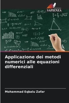 Applicazione dei metodi numerici alle equazioni differenziali - Zafar, Mohammad Eqbalu