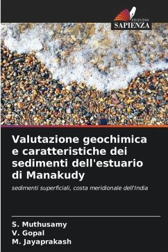 Valutazione geochimica e caratteristiche dei sedimenti dell'estuario di Manakudy - Muthusamy, S.;Gopal, V.;Jayaprakash, M.