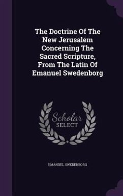 The Doctrine Of The New Jerusalem Concerning The Sacred Scripture, From The Latin Of Emanuel Swedenborg - Swedenborg, Emanuel