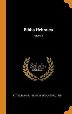 Biblia Hebraica; Volume 1 - Kittel, Rudolf; Beer, Georg