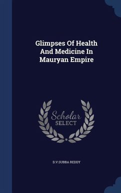 Glimpses Of Health And Medicine In Mauryan Empire - Reddy, Dvsubba