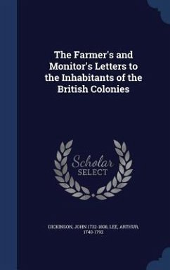 The Farmer's and Monitor's Letters to the Inhabitants of the British Colonies - Dickinson, John; Lee, Arthur