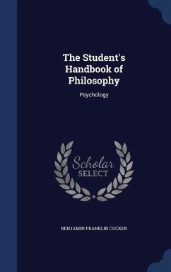The Student's Handbook of Philosophy: Psychology - Cocker, Benjamin Franklin