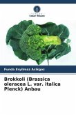 Brokkoli (Brassica oleracea L. var. italica Plenck) Anbau