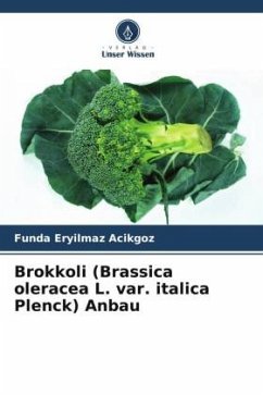 Brokkoli (Brassica oleracea L. var. italica Plenck) Anbau - Eryilmaz Acikgoz, Funda