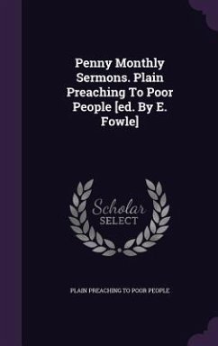 Penny Monthly Sermons. Plain Preaching To Poor People [ed. By E. Fowle]