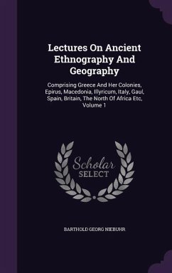 Lectures On Ancient Ethnography And Geography - Niebuhr, Barthold Georg