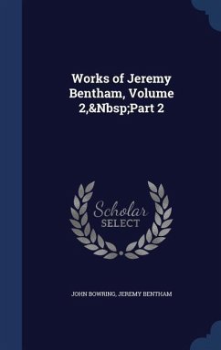Works of Jeremy Bentham, Volume 2, Part 2 - Bowring, John; Bentham, Jeremy