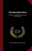 The Maccallum More: A History of the Argyll Family From the Earliest Times