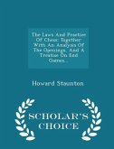 The Laws And Practice Of Chess: Together With An Analysis Of The Openings, And A Treatise On End Games... - Scholar's Choice Edition