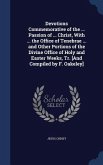 Devotions Commemorative of the ... Passion of ... Christ, With ... the Office of Tenebrae ... and Other Portions of the Divine Office of Holy and Easter Weeks, Tr. [And Compiled by F. Oakeley]