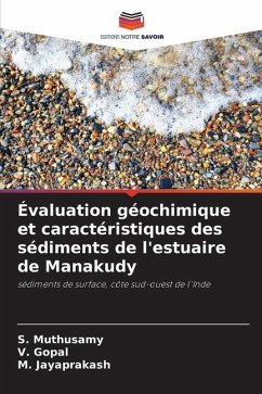 Évaluation géochimique et caractéristiques des sédiments de l'estuaire de Manakudy - Muthusamy, S.;Gopal, V.;Jayaprakash, M.