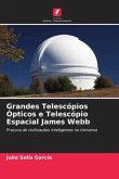 Grandes Telescópios Ópticos e Telescópio Espacial James Webb