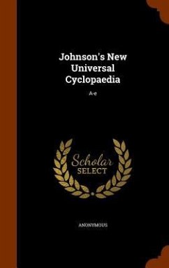 Johnson's New Universal Cyclopaedia: A-e - Anonymous