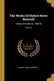 The Works Of Hubert Howe Bancroft: History Of California. 1884-90; Volume 2