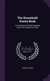 The Household Poetry Book: An Anthology of English-speaking Poets From Chaucer to Faber