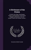 A Dictionary of the Drama: A Guide to the Plays, Play-Wrights, Players, and Playhouses of the United Kingdom and America, From the Earliest Times
