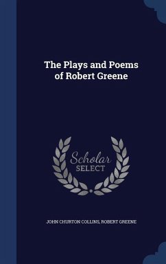 The Plays and Poems of Robert Greene - Collins, John Churton; Greene, Robert