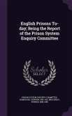 English Prisons To-day; Being the Report of the Prison System Enquiry Committee