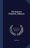 The Empress Frederick, a Memoir