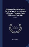 History of the war in the Peninsula and in the South of France From the Year 1807 to the Year 1814; Volume 1