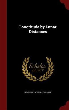 Longtitude by Lunar Distances - Clarke, Henry Wilberforce