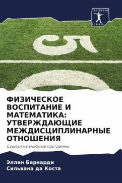 FIZIChESKOE VOSPITANIE I MATEMATIKA: UTVERZhDAJuShhIE MEZhDISCIPLINARNYE OTNOShENIYa - Bernardi, Jellen;da Kosta, Sil'wana