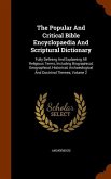 The Popular And Critical Bible Encyclopaedia And Scriptural Dictionary: Fully Defining And Explaining All Religious Terms, Including Biographical, Geo