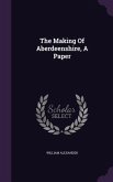 The Making Of Aberdeenshire, A Paper