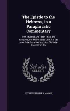 The Epistle to the Hebrews, in a Paraphrastic Commentary - McCaul, Joseph Benjamin D