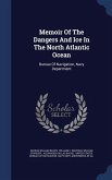 Memoir Of The Dangers And Ice In The North Atlantic Ocean: Bureau Of Navigation, Navy Department