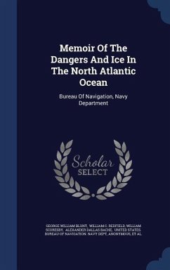 Memoir Of The Dangers And Ice In The North Atlantic Ocean: Bureau Of Navigation, Navy Department - Blunt, George William; Scoresby, William